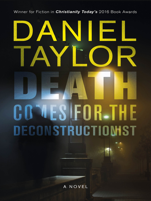 Title details for Death Comes for the Deconstructionist by Daniel Taylor - Available
